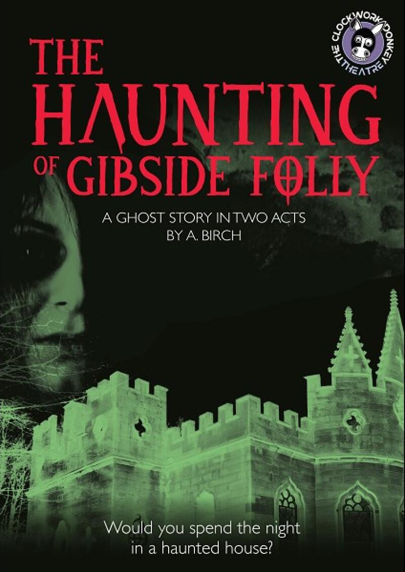  THE HAUNTING OF GIBSIDE FOLLY